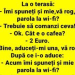 BANCUL ZILEI | La o terasă: „Îmi spuneți și mie, vă rog, parola la wi-fi?”
