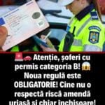 Atenție, șoferi cu permis categoria B! A intrat în vigoare o nouă regulă obligatorie – nerespectarea ei poate aduce amenzi uriașe și chiar închisoare!