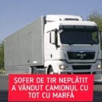 Sofer de TIR roman,neplatit de patron,i-a vandut TIR-ul cu tot cu incarcatura:”Nu-mi daduse banii de 3 luni, am guri de hranit,si nu-mi rapsundea la mesaje”
